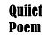 Quiiet Poem